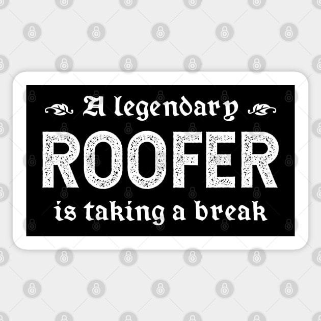 A Legendary Roofer Is Taking A Break Sticker by TimespunThreads